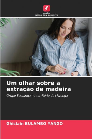 Um olhar sobre a extração de madeira