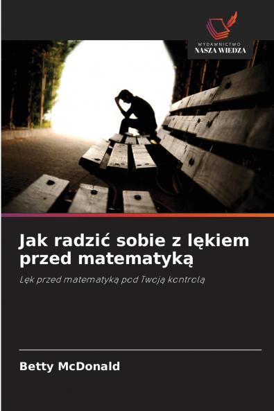 Jak radzić sobie z lękiem przed matematyką