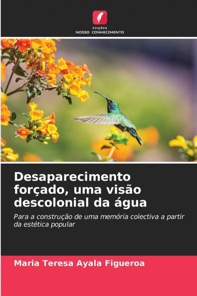 Desaparecimento forçado uma visão descolonial da água