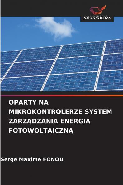 OPARTY NA MIKROKONTROLERZE SYSTEM ZARZĄDZANIA ENERGIĄ FOTOWOLTAICZNĄ