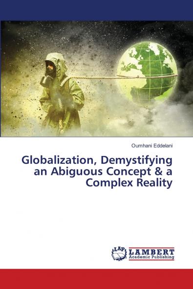 Globalization Demystifying an Abiguous Concept & a Complex Reality