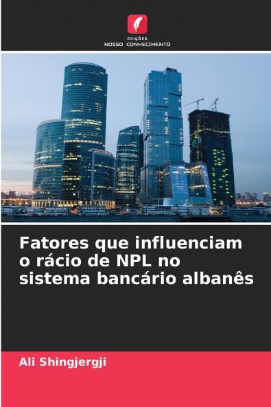 Fatores que influenciam o rácio de NPL no sistema bancário albanês