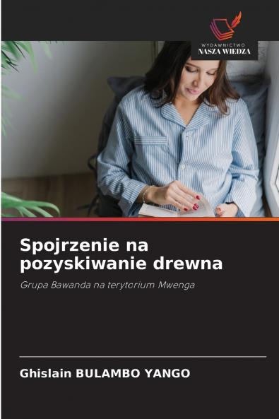 Spojrzenie na pozyskiwanie drewna