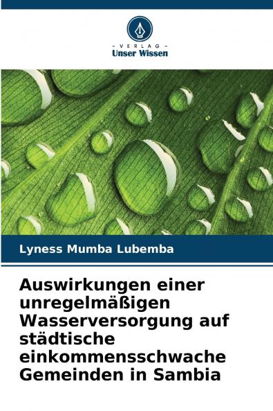 Auswirkungen einer unregelmäßigen Wasserversorgung auf städtische einkommensschwache Gemeinden in Sambia