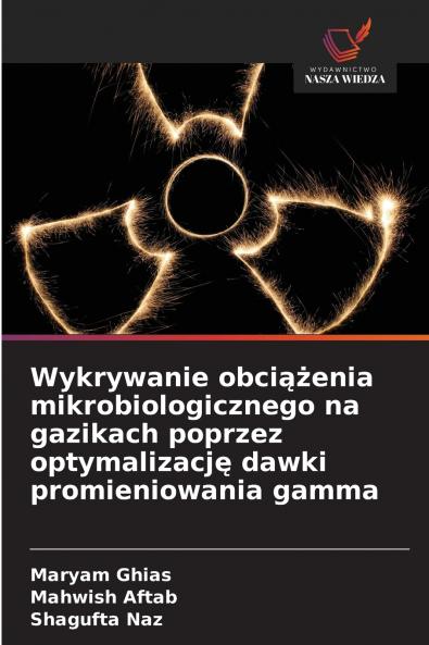 Wykrywanie obciążenia mikrobiologicznego na gazikach poprzez optymalizację dawki promieniowania gamma