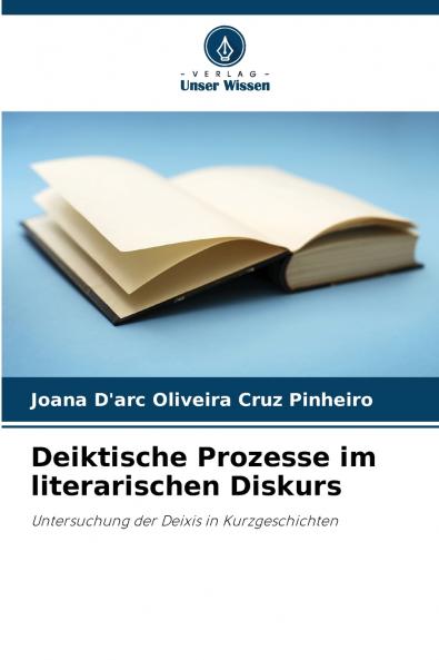 Deiktische Prozesse im literarischen Diskurs