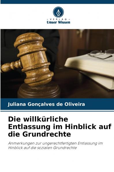 Die willkürliche Entlassung im Hinblick auf die Grundrechte