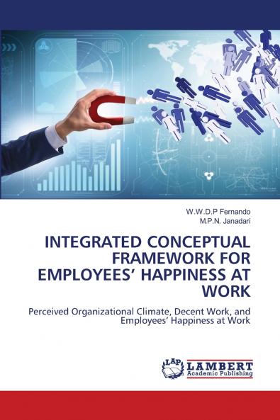 INTEGRATED CONCEPTUAL FRAMEWORK FOR EMPLOYEES' HAPPINESS AT WORK
