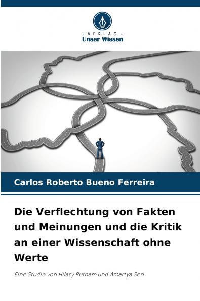 Die Verflechtung von Fakten und Meinungen und die Kritik an einer Wissenschaft ohne Werte