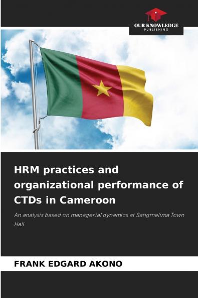 HRM practices and organizational performance of CTDs in Cameroon