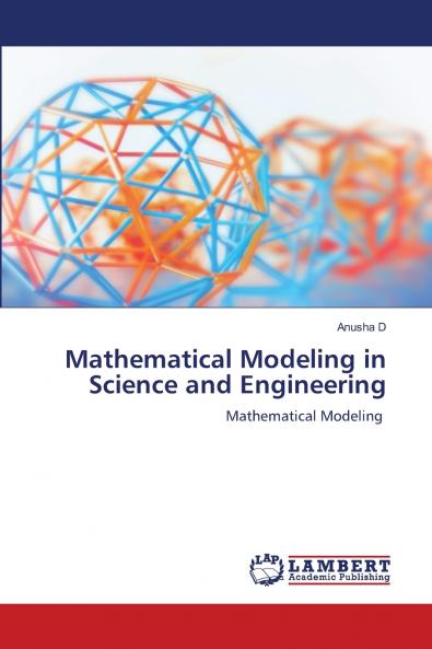 Mathematical Modeling in Science and Engineering