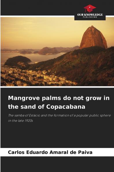 Mangrove palms do not grow in the sand of Copacabana