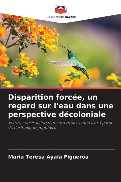 Disparition forcée un regard sur l'eau dans une perspective décoloniale