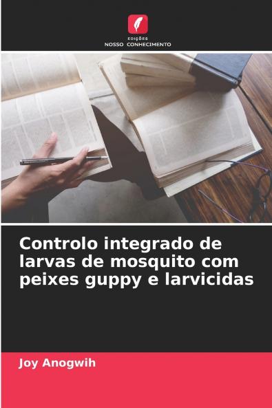 Controlo integrado de larvas de mosquito com peixes guppy e larvicidas