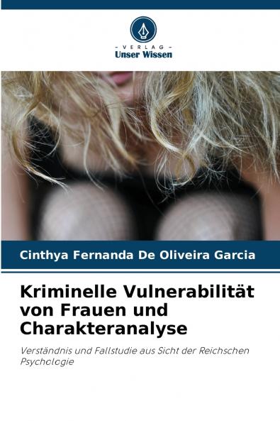 Kriminelle Vulnerabilität von Frauen und Charakteranalyse