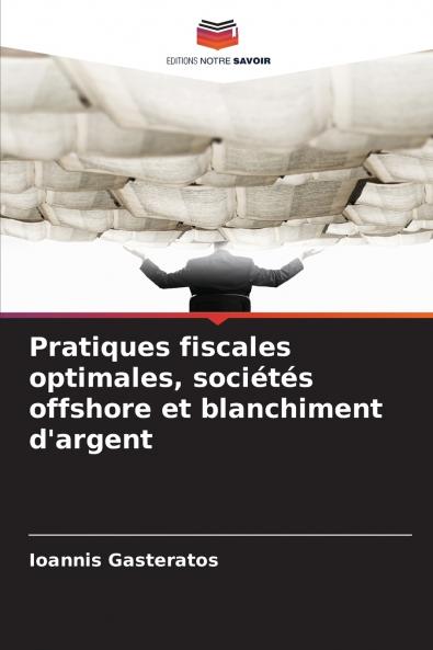 Pratiques fiscales optimales sociétés offshore et blanchiment d'argent
