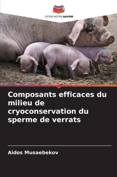 Composants efficaces du milieu de cryoconservation du sperme de verrats