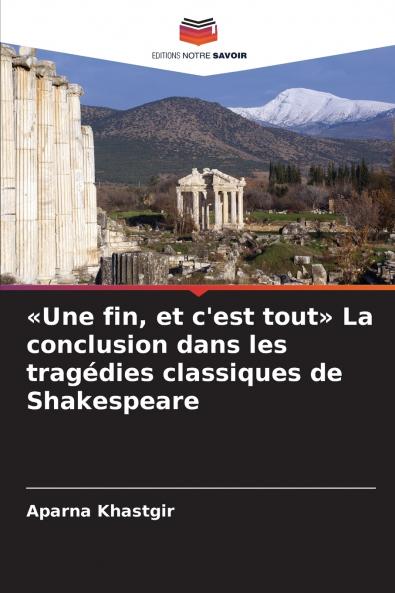 Une fin et c'est tout La conclusion dans les tragédies classiques de Shakespeare