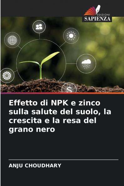 Effetto di NPK e zinco sulla salute del suolo la crescita e la resa del grano nero