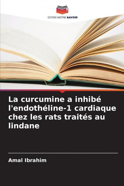 La curcumine a inhibé l'endothéline-1 cardiaque chez les rats traités au lindane