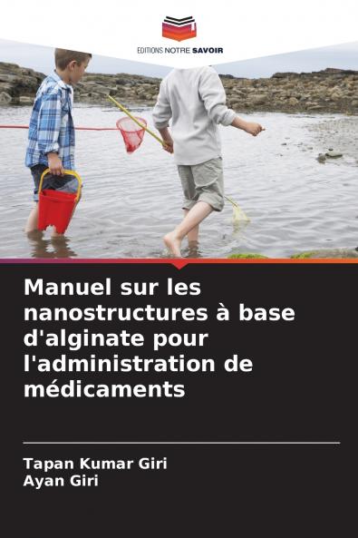 Manuel sur les nanostructures à base d'alginate pour l'administration de médicaments