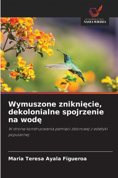 Wymuszone zniknięcie dekolonialne spojrzenie na wodę