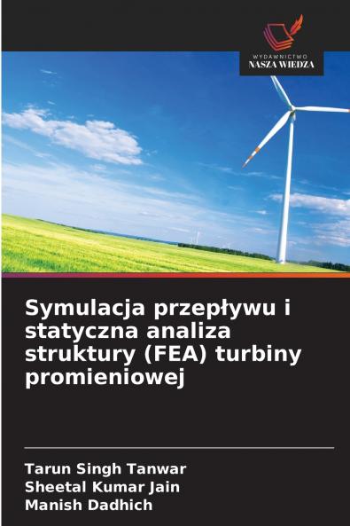 Symulacja przepływu i statyczna analiza struktury (FEA) turbiny promieniowej