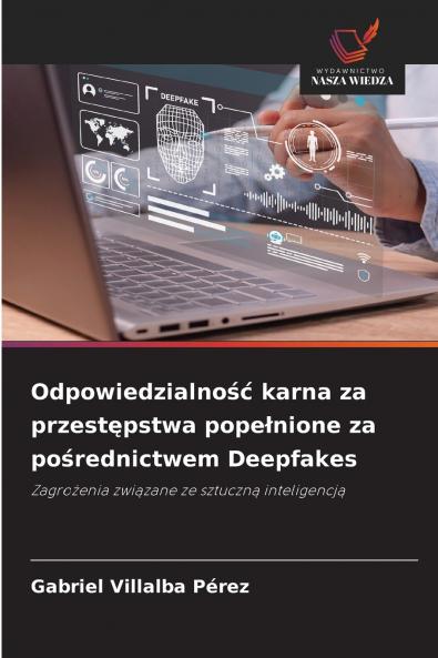 Odpowiedzialność karna za przestępstwa popełnione za pośrednictwem Deepfakes