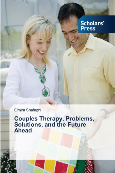 Couples Therapy Problems Solutions and the Future Ahead