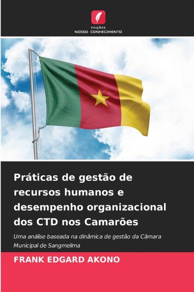 Práticas de gestão de recursos humanos e desempenho organizacional dos CTD nos Camarões