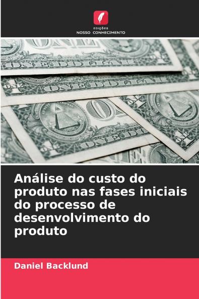 Análise do custo do produto nas fases iniciais do processo de desenvolvimento do produto