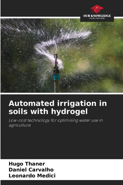 Automated irrigation in soils with hydrogel