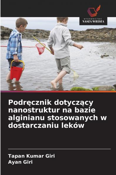 Podręcznik dotyczący nanostruktur na bazie alginianu stosowanych w dostarczaniu leków