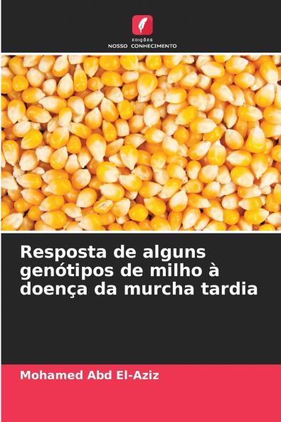 Resposta de alguns genótipos de milho à doença da murcha tardia