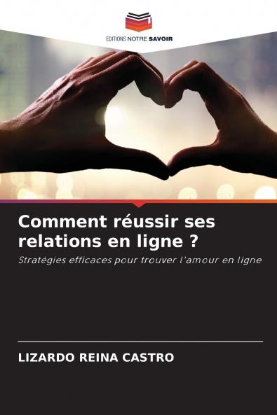 Comment réussir ses relations en ligne ?