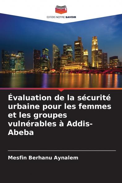 Évaluation de la sécurité urbaine pour les femmes et les groupes vulnérables à Addis-Abeba
