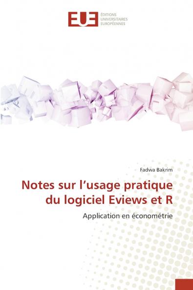 Notes sur l'usage pratique du logiciel Eviews et R