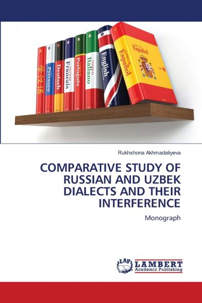 COMPARATIVE STUDY OF RUSSIAN AND UZBEK DIALECTS AND THEIR INTERFERENCE