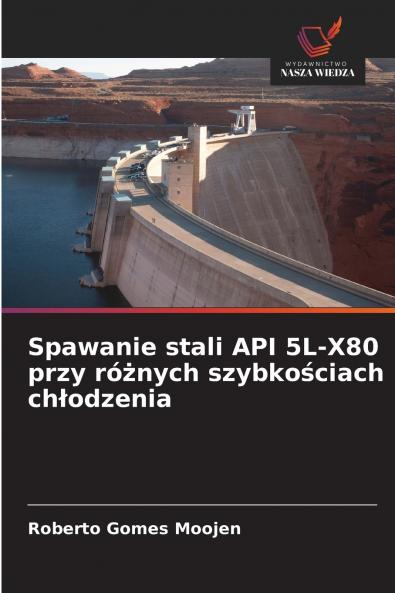 Spawanie stali API 5L-X80 przy różnych szybkościach chłodzenia
