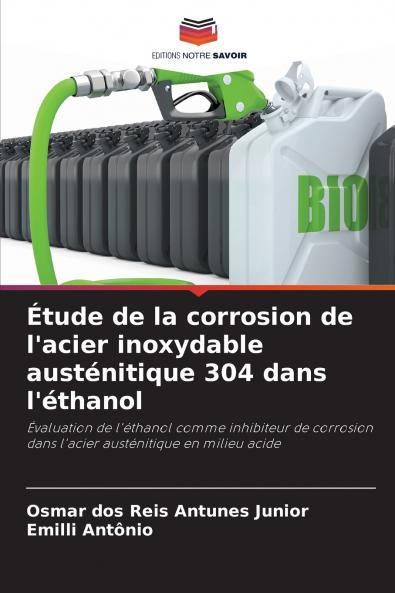 Étude de la corrosion de l'acier inoxydable austénitique 304 dans l'éthanol