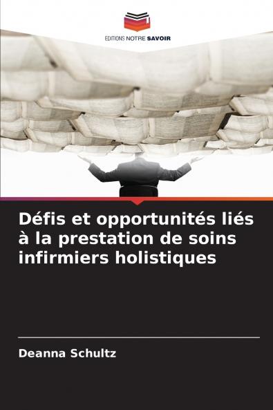 Défis et opportunités liés à la prestation de soins infirmiers holistiques