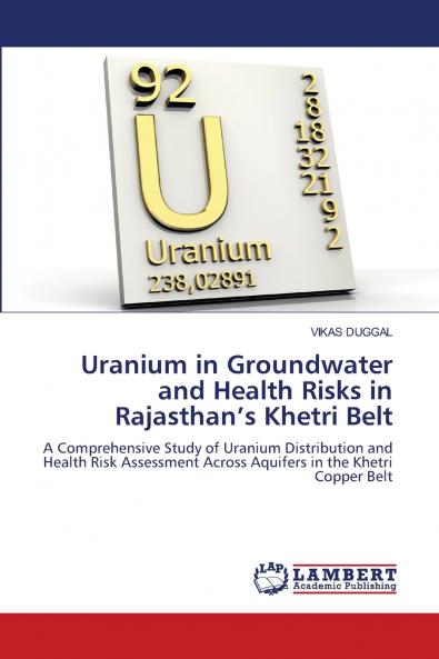 Uranium in Groundwater and Health Risks in Rajasthan's Khetri Belt