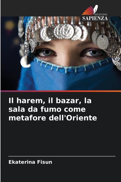 Il harem il bazar la sala da fumo come metafore dell'Oriente