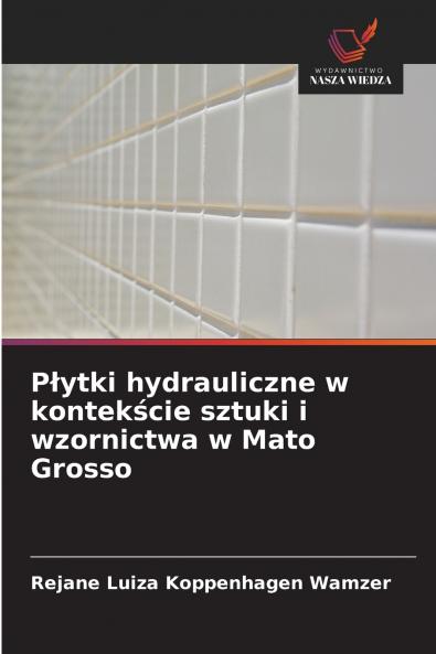 Płytki hydrauliczne w kontekście sztuki i wzornictwa w Mato Grosso