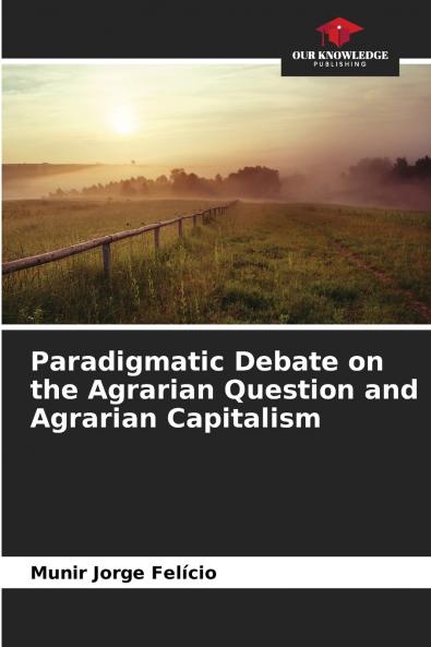Paradigmatic Debate on the Agrarian Question and Agrarian Capitalism
