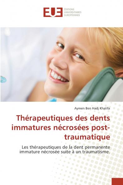 Thérapeutiques des dents immatures nécrosées post-traumatique