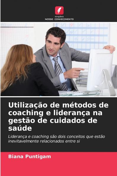 Utilização de métodos de coaching e liderança na gestão de cuidados de saúde