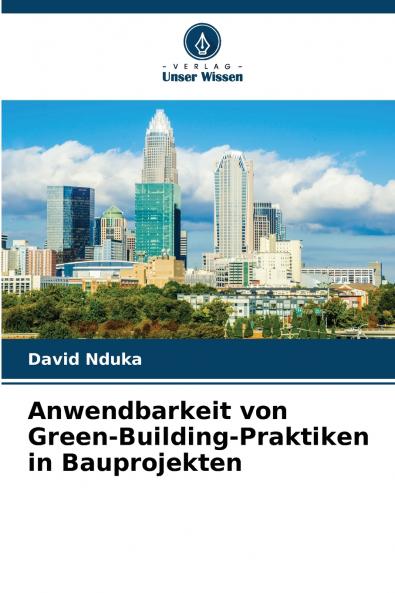 Anwendbarkeit von Green-Building-Praktiken in Bauprojekten