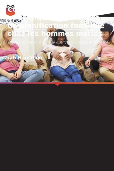 Connaissances attitudes et pratiques en matière de planification familiale chez les hommes mariés