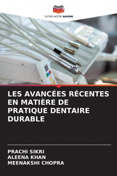 LES AVANCÉES RÉCENTES EN MATIÈRE DE PRATIQUE DENTAIRE DURABLE